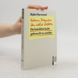 gebrauchtes Buch – Robin Norwood – Wenn Frauen zu sehr lieben: Die heimliche Sucht, gebraucht zu werden