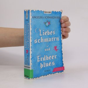 gebrauchtes Buch – Angelika Schwarzhuber – Liebes schmarrn und Erdbeer blues