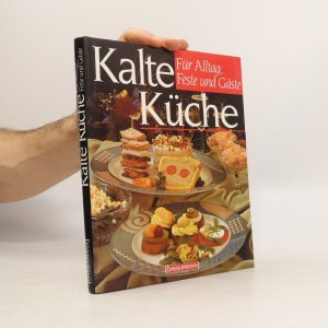 Kalte Küche für Alltag, Feste und Gäste