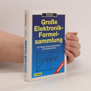 Grosse Elektronik-Formelsammlung für Radio-, Fernsehpraktiker und Elektroniker