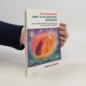 gebrauchtes Buch – Andreas Moritz – Die wundersame Leber- & Gallenblasenreinigung