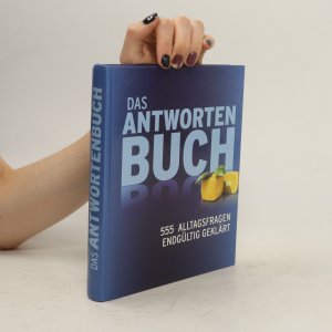 Das Antworten Buch. 555 Alltagsfragen endgültig erklärt