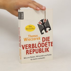 gebrauchtes Buch – Thomas Wieczorek – Die verblödete Republik: Wie uns Medien, Wirtschaft und Politik für dumm verkaufen