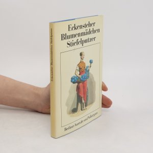 Eckensteher, Blumenmädchen, Stiefelputzer