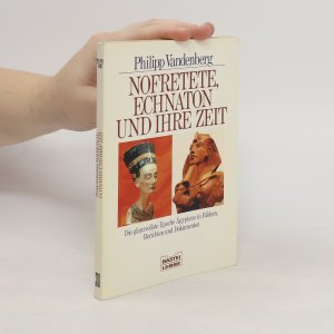 Nofretete, Echnaton und ihre Zeit