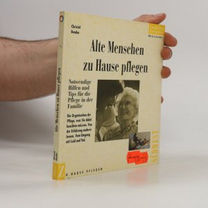 Alte Menschen zu Hause pflegen