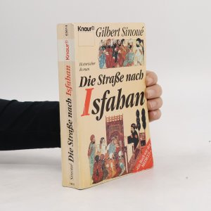 gebrauchtes Buch – Gilbert Sinoué – Die Strasse nach Isfahan