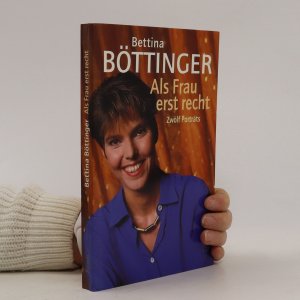 gebrauchtes Buch – Bettina Böttinger – Als Frau erst recht