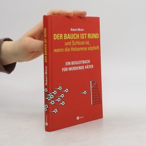 gebrauchtes Buch – Robert Meier – Der Bauch ist rund und Schluss ist, wenn die Hebamme abpfeift