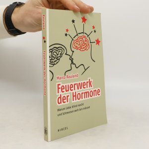 gebrauchtes Buch – Marco Rauland – Feuerwerk der Hormone: Warum Liebe blind macht und Schmerzen weh tun müssen