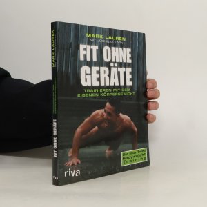 gebrauchtes Buch – Mark Lauen – Fit ohne Geräte - trainieren mit dem eigenen Körpergewicht ; [der neue Trend, Bodyweight-Training]