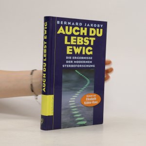 gebrauchtes Buch – Bernard Jakoby – Auch Du lebst ewig: Die Ergebnisse der modernen Sterbeforschung