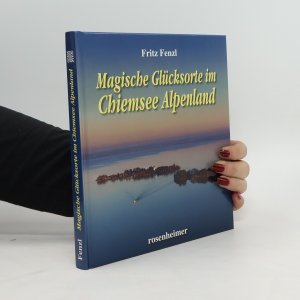 gebrauchtes Buch – Fritz Fenzl – Magische Glücksorte im Chiemsee Alpenland