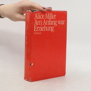 gebrauchtes Buch – Alice Miller – Am Anfang war Erziehung