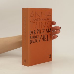 gebrauchtes Buch – Anna Lowenhaupt Tsing – Der Pilz am Ende der Welt: Über das Leben in den Ruinen des Kapitalismus