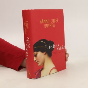 gebrauchtes Buch – Hanns-Josef Ortheil – Liebesnähe: Roman