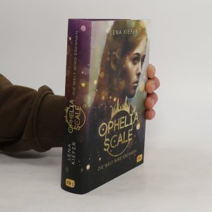 Ophelia Scale - die Welt wird brennen: Ausgezeichnet mit dem Lovelybooks Leserpreis 2019: Deutsches Debüt