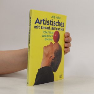 Artistisches mit Einrad, Ball und Seil