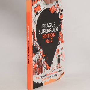 Prague superguide: First honest no-nonsence guide curated by locals. Edition No. 2