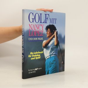 gebrauchtes Buch – Nancy Lopez – Golf mit Nancy Lopez und Don Wade