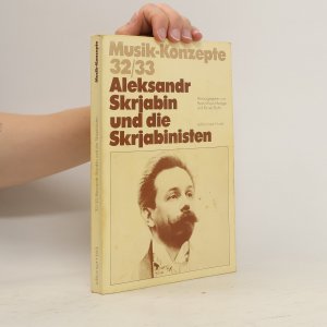 gebrauchtes Buch – Rainer Riehn – Aleksandr Skrjabin und die Skrjabinisten. Musik-Konzepte 32/33