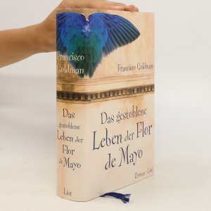 gebrauchtes Buch – Francisco Goldman – Das gestohlene Leben der Flor de Mayo