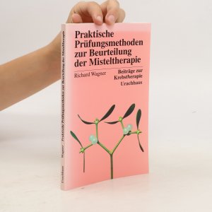 gebrauchtes Buch – Richard Wagner – Praktische Prüfungsmethoden zur Beurteilung der Misteltherapie