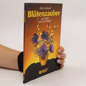 Blütenzauber aus Seide, Lack und Papier