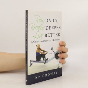 gebrauchtes Buch – D. P. Ordway – Row Daily, Breathe Deeper, Live Better