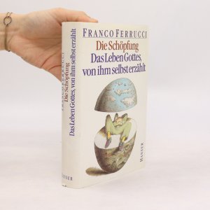 gebrauchtes Buch – Franco Ferrucci – Die Schopfung : Das Leben Gottes von ihm selbst erzahlt