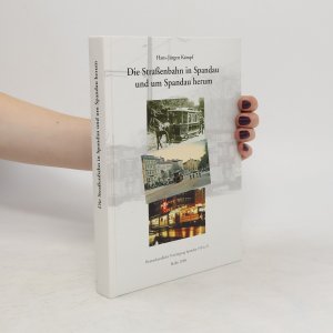 gebrauchtes Buch – Hans-Jürgen Kämpf – Die Straßenbahn in Spandau und um Spandau herum