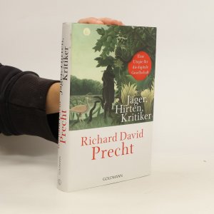 gebrauchtes Buch – Richard David Precht – Jäger, Hirten, Kritiker