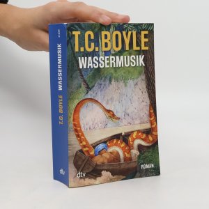 gebrauchtes Buch – T. C. Boyle – Wassermusik