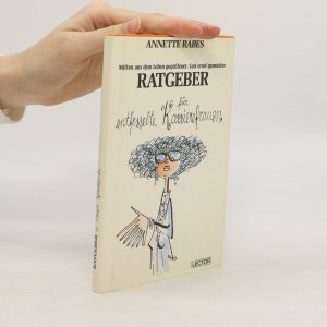 gebrauchtes Buch – Annette Rabes – Mitten aus dem Leben gegriffener, fast ernst gemeinter Ratgeber für entfesselte Karrierefrauen