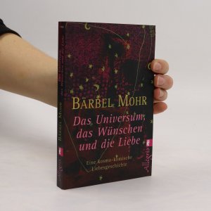 gebrauchtes Buch – Bärbel Mohr – Das Universum, das Wünschen und die Liebe