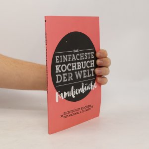 Das einfaschste Kochbuch der Welt. Familienküche