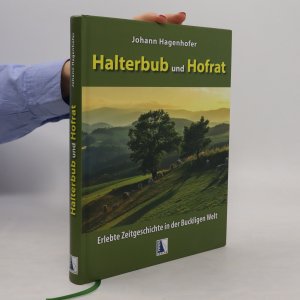 gebrauchtes Buch – Johann Hagenhofer – Halterbub und Hofrat: Erlebte Zeitgeschichte in der Buckligen Welt