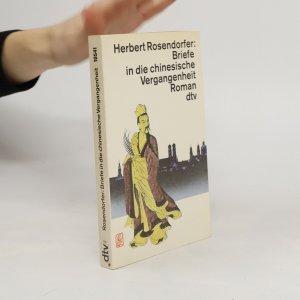 gebrauchtes Buch – Herbert Rosendorfer – Briefe in die chinesische Vergangenheit