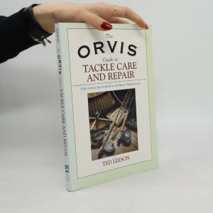 The Orvis Guide to Tackle Care and Repair