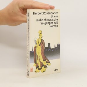 gebrauchtes Buch – Herbert Rosendorfer – Briefe in die chinesische Vergangenheit