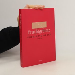 gebrauchtes Buch – Charlotte Roche – Feuchtgebiete : Roman