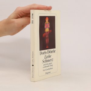 gebrauchtes Buch – Doris Dörrie – Liebe Schmerz und das ganze verdammte Zeug