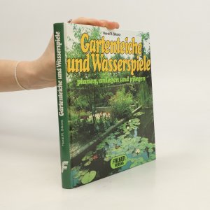 Gartenteiche und Wasserspiele planen, anlegen und pflegen