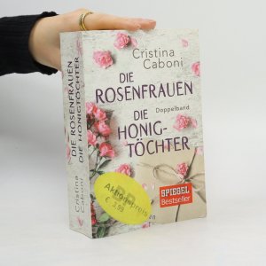 gebrauchtes Buch – Cristina Caboni – Die Rosenfrauen. Die Honigtöchter