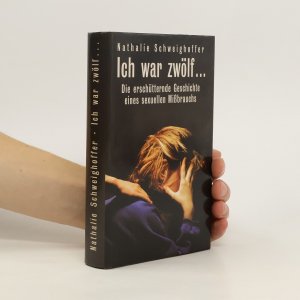 gebrauchtes Buch – Nathalie Schweighoffer – Ich war zwölf...