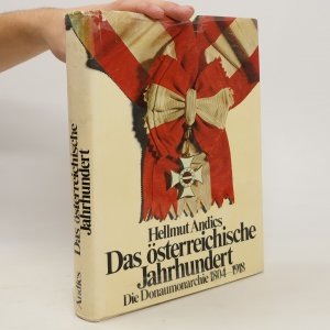 gebrauchtes Buch – Hellmut Andics – Das österreichische Jahrhundert: Die Donaumonarchie von 1804 bis 1900