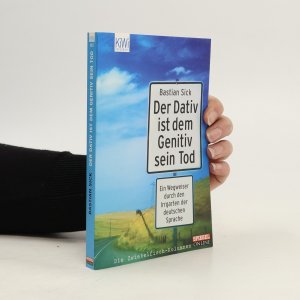 gebrauchtes Buch – Bastian Sick – Der Dativ ist dem Genitiv sein Tod. Ein Wegweiser durch den Irrgarten der deutschen Sprache