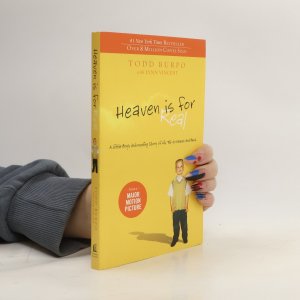 Heaven is for real: a little boy's astounding story of his trip to heaven and back