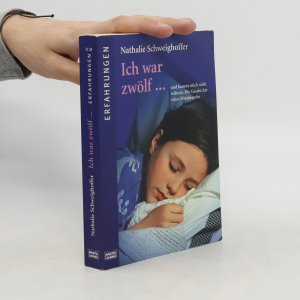 gebrauchtes Buch – Nathalie Schweighoffer – Ich war zwölf ...