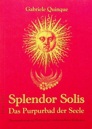 gebrauchtes Buch – Gabriele Quinque – Splendor Solis. Das Purpurbad der Seele. Zweiundzwanzig Pforten der initiatischen Alchemie